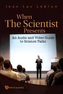 Când omul de știință prezintă: Un ghid audio și video pentru discuții științifice (cu DVD-Rom) [Cu DVD ROM] - When the Scientist Presents: An Audio and Video Guide to Science Talks (with DVD-Rom) [With DVD ROM]