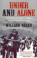 Under and Alone - Infiltrarea celei mai violente bande de motocicliști din lume - Under and Alone - Infiltrating the World's Most Violent Motorcycle Gang
