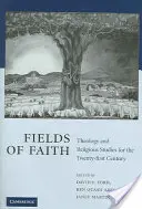Câmpuri de credință: Teologie și studii religioase pentru secolul XXI: Theology and Religious Studies for the Twenty-First Century - Fields of Faith: Theology and Religious Studies for the Twenty-First Century