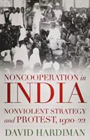 Necooperarea în India - Strategie non-violentă și protest, 1920-22 - Noncooperation in India - Nonviolent Strategy and Protest, 1920-22