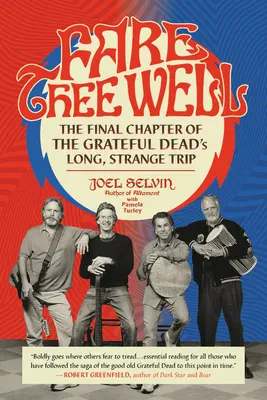 Fare Thee Well: Capitolul final al călătoriei lungi și ciudate a trupei Grateful Dead - Fare Thee Well: The Final Chapter of the Grateful Dead's Long, Strange Trip