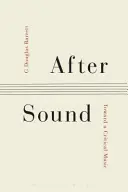 După sunet: Către o muzică critică - After Sound: Toward a Critical Music