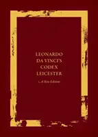 Codex Leicester al lui Leonardo Da Vinci: O nouă ediție: Volumul I: Codexul - Leonardo Da Vinci's Codex Leicester: A New Edition: Volume I: The Codex