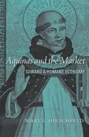 Aquinas și piața: Către o economie umană - Aquinas and the Market: Toward a Humane Economy
