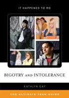 Bigotism și intoleranță: The Ultimate Teen Guide - Bigotry and Intolerance: The Ultimate Teen Guide