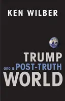 Trump și o lume a post-adevărului - Trump and a Post-Truth World