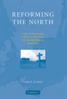 Reformarea Nordului: Regatele și bisericile din Scandinavia, 1520-1545 - Reforming the North: The Kingdoms and Churches of Scandinavia, 1520-1545