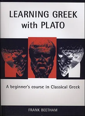 Învățarea limbii grecești cu Platon: Un curs pentru începători în greaca clasică - Learning Greek with Plato: A Beginner's Course in Classical Greek