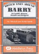 Linii secundare în jurul orașului Barry - către Cardiff, Wenvoe, Penarth și Bridgend - Branch Lines Around Barry - To Cardiff, Wenvoe, Penarth and Bridgend