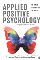 Psihologie pozitivă aplicată: Practică pozitivă integrată - Applied Positive Psychology: Integrated Positive Practice