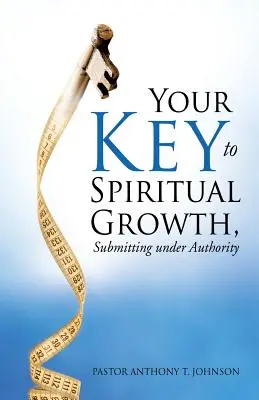 Cheia ta pentru creșterea spirituală, Supunerea sub autoritate - Your Key to Spiritual Growth, Submitting Under Authority
