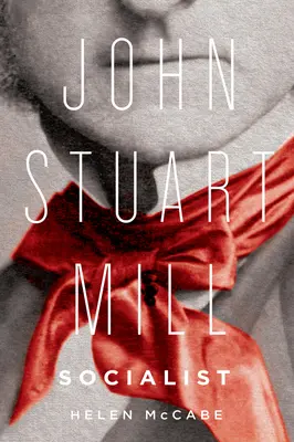 John Stuart Mill, socialist - John Stuart Mill, Socialist
