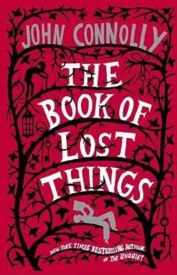 Cartea lucrurilor pierdute (The Book of Lost Things) - The Book of Lost Things