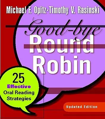 Good-Bye Round Robin: 25 de strategii eficiente de lectură orală - Good-Bye Round Robin: 25 Effective Oral Reading Strategies