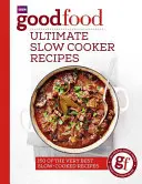 Mâncare bună: Ultimate Slow Cooker Recipes - Good Food: Ultimate Slow Cooker Recipes