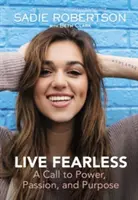 Trăiește fără frică: O chemare la putere, pasiune și scop - Live Fearless: A Call to Power, Passion, and Purpose