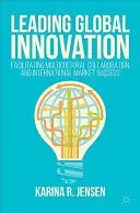Conducerea inovării globale: Facilitarea colaborării multiculturale și a succesului pe piața internațională - Leading Global Innovation: Facilitating Multicultural Collaboration and International Market Success