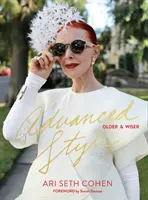 Stil avansat: Mai în vârstă și mai înțelept - Advanced Style: Older & Wiser