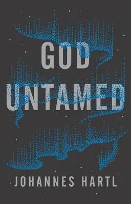 Dumnezeu neîmblânzit: Ieșiți din zona de confort spiritual - God Untamed: Get Out of the Spiritual Comfort Zone