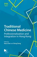 Medicina tradițională chineză: Profesionalizare și integrare în Hong Kong - Traditional Chinese Medicine: Professionalization and Integration in Hong Kong