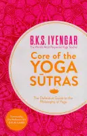Nucleul Yoga Sutras: Ghidul definitoriu al filosofiei yoga - Core of the Yoga Sutras: The Definitive Guide to the Philosophy of Yoga