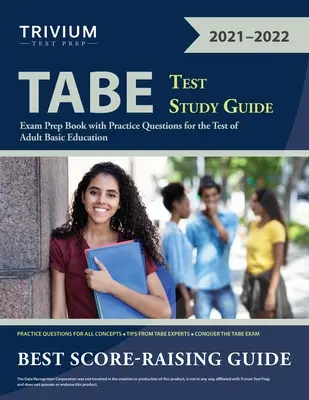 Ghid de studiu pentru examenul TABE: Exam Prep Book with Practice Questions for the Test of Adult Basic Education (Carte de pregătire pentru examen cu întrebări practice pentru testul de educație de bază pentru adulți) - TABE Test Study Guide: Exam Prep Book with Practice Questions for the Test of Adult Basic Education