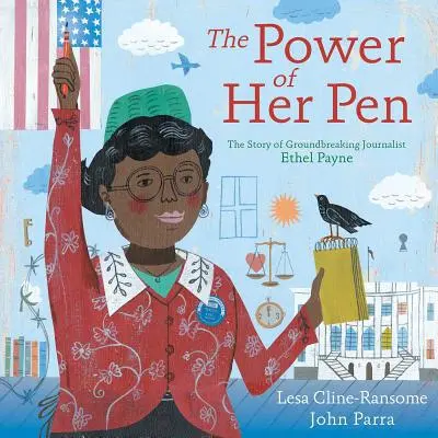 Puterea stiloului ei: Povestea jurnalistei revoluționare Ethel L. Payne - The Power of Her Pen: The Story of Groundbreaking Journalist Ethel L. Payne