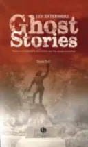 Povești cu fantome din Leicestershire - Treceți prin fiori de la Melton la Ashby de la Zouch - Leicestershire Ghost Stories - Shiver Your Way from Melton to Ashby de la Zouch