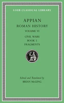 Istoria romană, volumul VI: Războaiele civile, Cartea 5. Fragmente - Roman History, Volume VI: Civil Wars, Book 5. Fragments