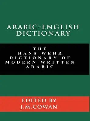 Dicționar arabă-engleză: Dicționarul Hans Wehr de arabă modernă scrisă (ediția în limbile engleză și arabă) - Arabic-English Dictionary: The Hans Wehr Dictionary of Modern Written Arabic (English and Arabic Edition)