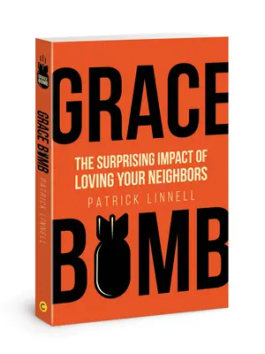 Bomba harului: Impactul surprinzător al iubirii aproapelui tău - Grace Bomb: The Surprising Impact of Loving Your Neighbors