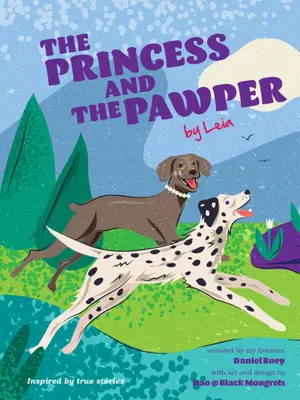 Prințesa și lacheul: A Doggy Tale of Compassion de Leia - The Princess and the Pawper: A Doggy Tale of Compassion by Leia