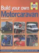 Construiește-ți propria rulotă - Un manual practic pentru conversii de furgonete, caroserii și proiecte majore de renovare - Build Your Own Motorcaravan - A practical manual for van conversions, coachbuilts and major renovation projects