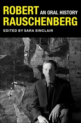 Robert Rauschenberg: O istorie orală - Robert Rauschenberg: An Oral History