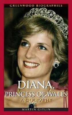 Diana, Prințesă de Wales: O biografie - Diana, Princess of Wales: A Biography