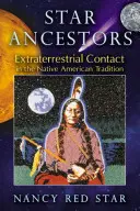 Strămoșii stelelor: Contactul extraterestru în tradiția nativilor americani - Star Ancestors: Extraterrestrial Contact in the Native American Tradition