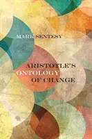 Ontologia schimbării a lui Aristotel - Aristotle's Ontology of Change