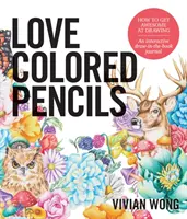 Iubește creioanele colorate: Cum să devii grozav la desenat: Un jurnal interactiv de desenat în carte - Love Colored Pencils: How to Get Awesome at Drawing: An Interactive Draw-In-The-Book Journal
