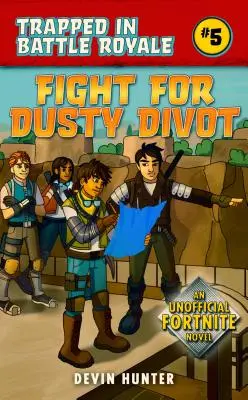 Luptă pentru Dusty Divot: Un roman neoficial de Fortnite - Fight for Dusty Divot: An Unofficial Novel of Fortnite
