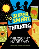 Gândire super inteligentă: Filosofia făcută ușor - Super Smart Thinking: Philosophy Made Easy