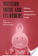 Muzica occidentală și ceilalți: Diferență, reprezentare și apropriere în muzică - Western Music and Its Others: Difference, Representation, and Appropriation in Music