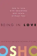 A fi îndrăgostit: Cum să iubești cu conștiență și să relaționezi fără teamă - Being in Love: How to Love with Awareness and Relate Without Fear