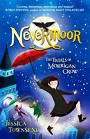 Nevermoor - Încercările lui Morrigan Crow Cartea 1 - Nevermoor - The Trials of Morrigan Crow Book 1