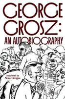 George Grosz: o autobiografie - George Grosz: An Autobiography