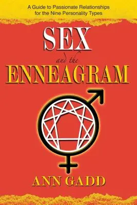 Sexul și Eneagrama: Un ghid al relațiilor pasionale pentru cele 9 tipuri de personalitate - Sex and the Enneagram: A Guide to Passionate Relationships for the 9 Personality Types