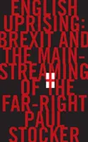 English Uprising - Brexit și integrarea extremei drepte - English Uprising - Brexit and the Mainstreaming of the Far-Right