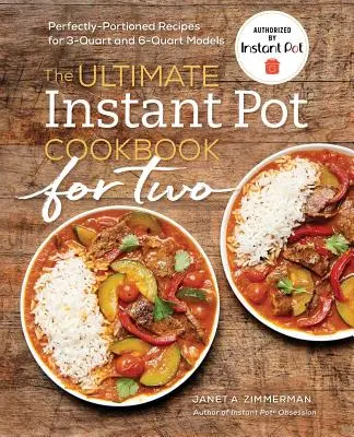 The Ultimate Instant Pot(r) Cookbook for Two: Rețete perfect porționate pentru modelele de 3 și 6 căni - The Ultimate Instant Pot(r) Cookbook for Two: Perfectly Portioned Recipes for 3-Quart and 6-Quart Models
