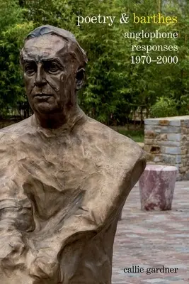 Poetry & Barthes: Răspunsuri anglofone 1970-2000 - Poetry & Barthes: Anglophone Responses 1970-2000
