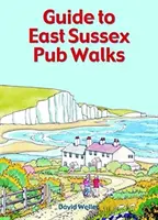 Ghid pentru plimbările prin puburi în East Sussex - Guide to East Sussex Pub Walks