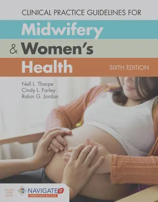 Ghiduri de practică clinică pentru moașe și sănătatea femeii [cu cod de acces] - Clinical Practice Guidelines for Midwifery & Women's Health [With Access Code]
